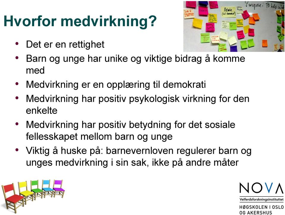 opplæring til demokrati Medvirkning har positiv psykologisk virkning for den enkelte