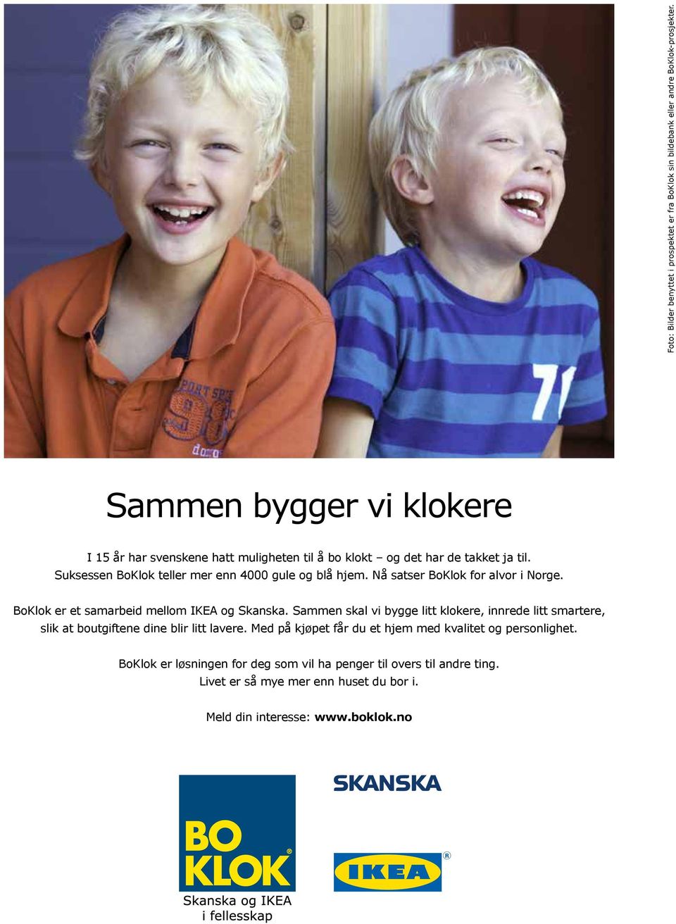 Nå satser BoKlok for alvor i Norge. BoKlok er et samarbeid mellom IKEA og Skanska.