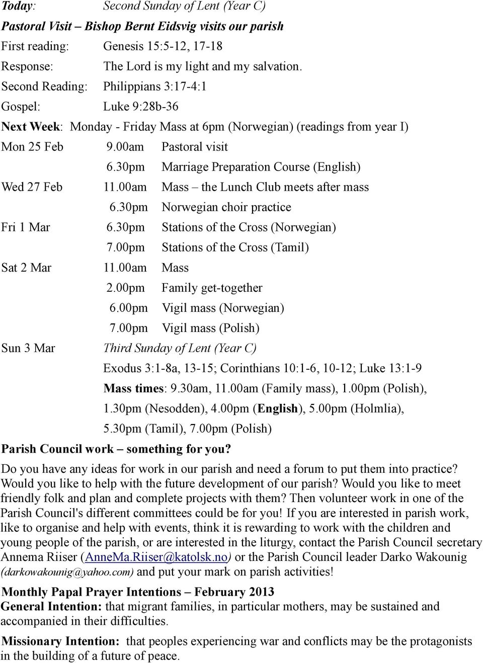 30pm Marriage Preparation Course (English) Wed 27 Feb 11.00am Mass the Lunch Club meets after mass 6.30pm Norwegian choir practice Fri 1 Mar 6.30pm Stations of the Cross (Norwegian) 7.