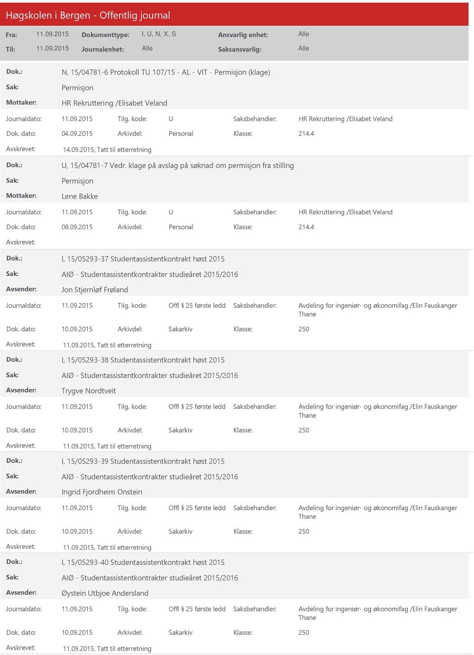 4 I, 15/05293-37 Studentassistentkontrakt høst 2015 AIØ - Studentassistentkontrakter studieåret 2015/2016 Jon Stjernløf Frøland Dok. dato: 10.09.