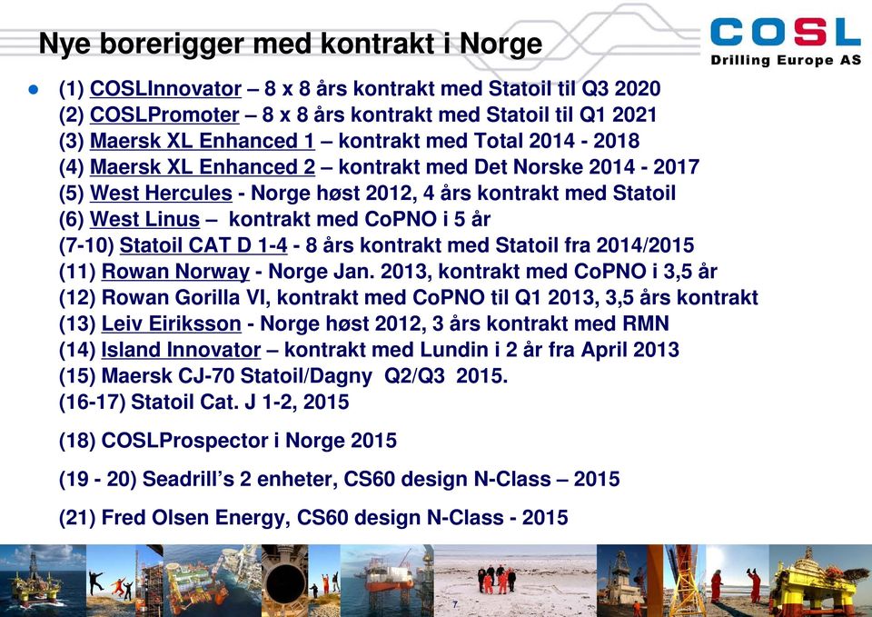 D 1-4 - 8 års kontrakt med Statoil fra 2014/2015 (11) Rowan Norway - Norge Jan.