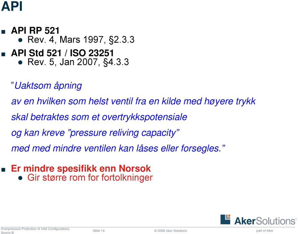 en kilde med høyere trykk skal betraktes som et overtrykkspotensiale og kan kreve pressure reliving