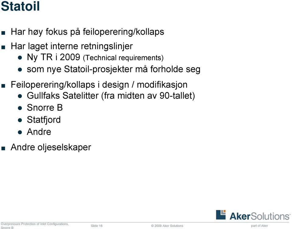 Feiloperering/kollaps i design / modifikasjon Gullfaks Satelitter (fra midten av