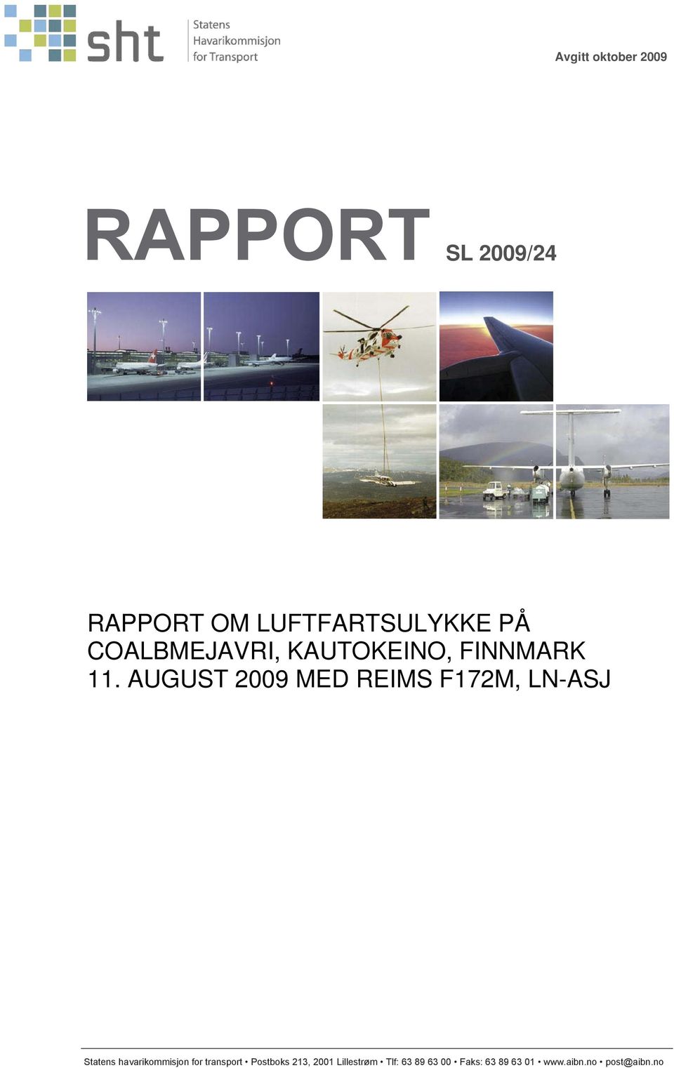 AUGUST 2009 MED REIMS F172M, LN-ASJ Statens havarikommisjon for