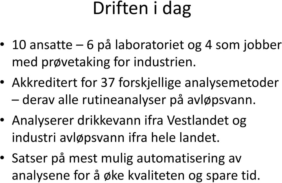 Akkreditert for 37 forskjellige analysemetoder derav alle rutineanalyser på