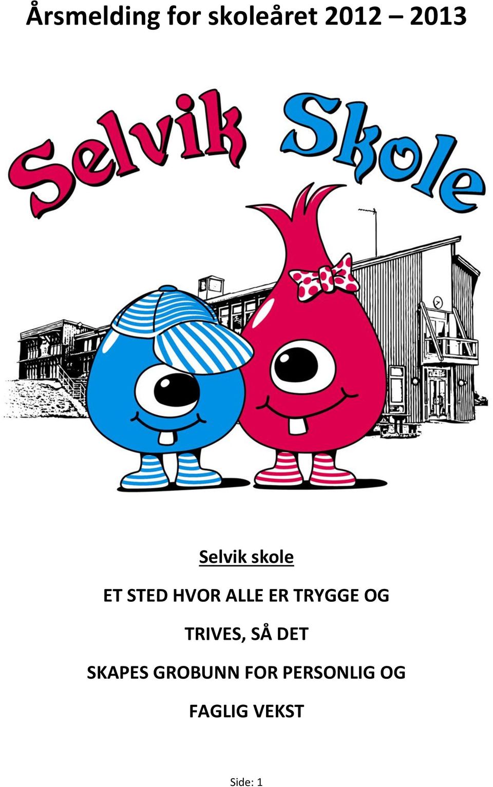 TRYGGE OG TRIVES, SÅ DET SKAPES