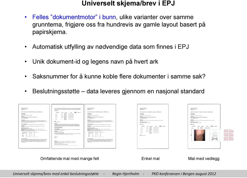 Automatisk utfylling av nødvendige data som finnes i EPJ Unik dokument-id og legens navn på hvert ark