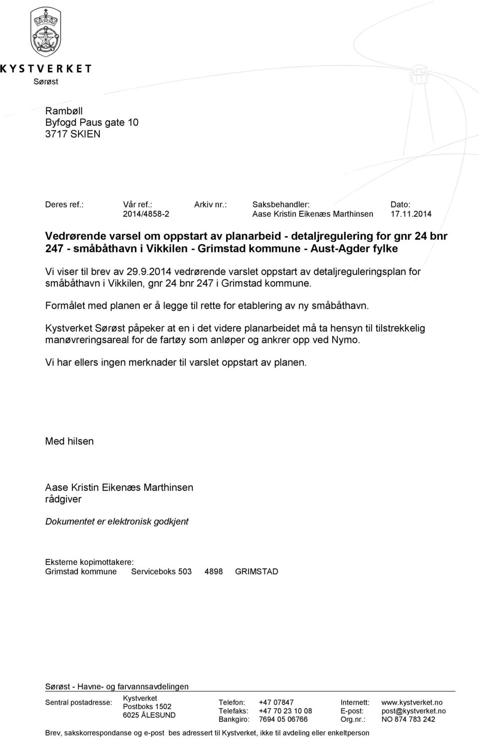 9.2014 vedrørende varslet oppstart av detaljreguleringsplan for småbåthavn i Vikkilen, gnr 24 bnr 247 i Grimstad kommune. Formålet med planen er å legge til rette for etablering av ny småbåthavn.