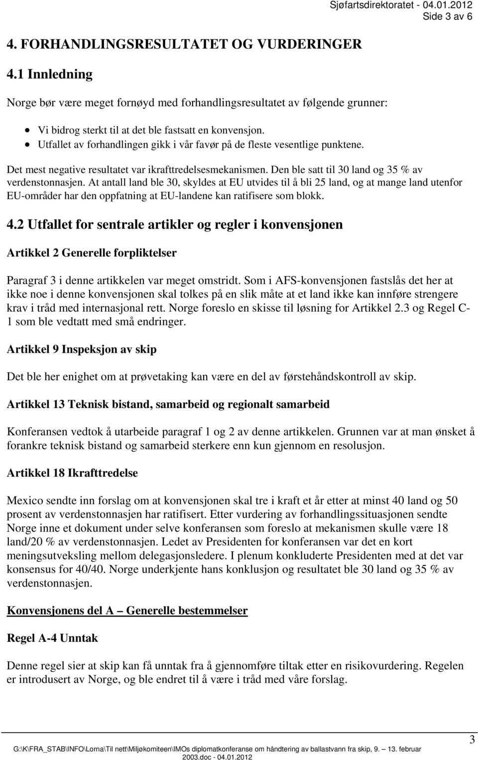 Den ble satt til 30 land og 35 % av verdenstonnasjen.