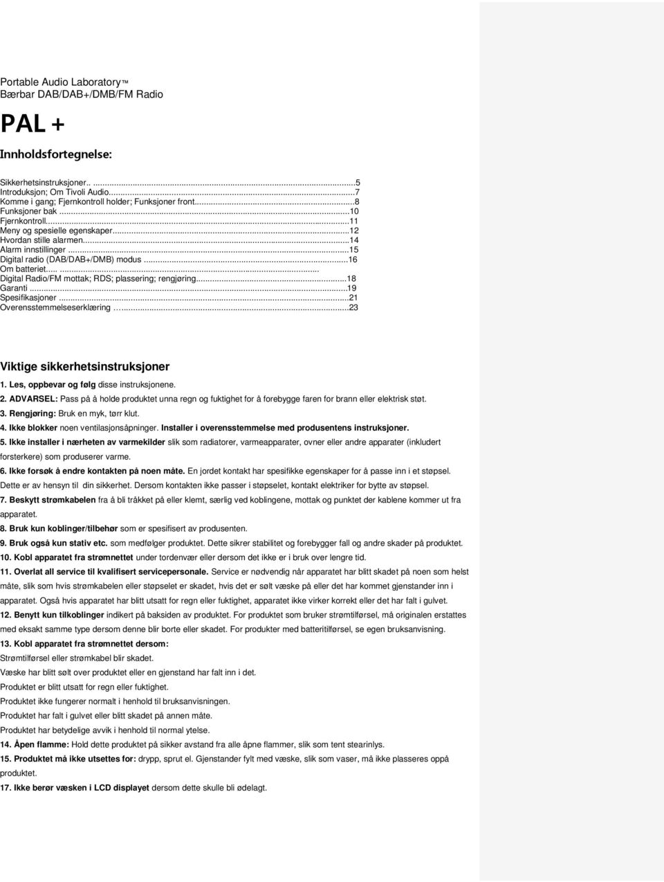 ..... Digital Radio/FM mottak; RDS; plassering; rengjøring...18 Garanti...19 Spesifikasjoner...21 Overensstemmelseserklæring...23 Viktige sikkerhetsinstruksjoner 1.