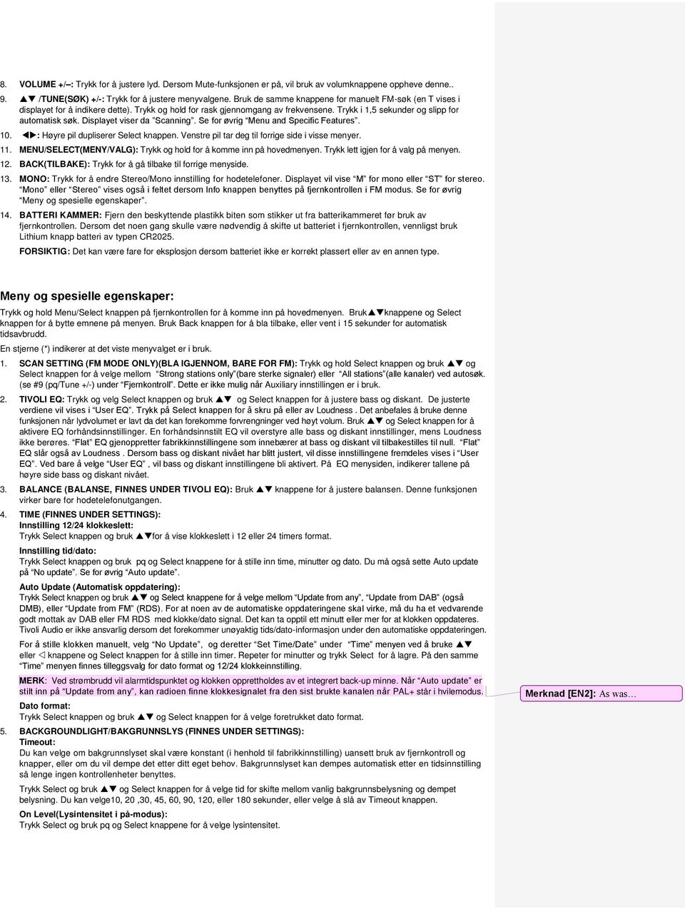 Displayet viser da Scanning. Se for øvrig Menu and Specific Features. 10. : Høyre pil dupliserer Select knappen. Venstre pil tar deg til forrige side i visse menyer. 11.