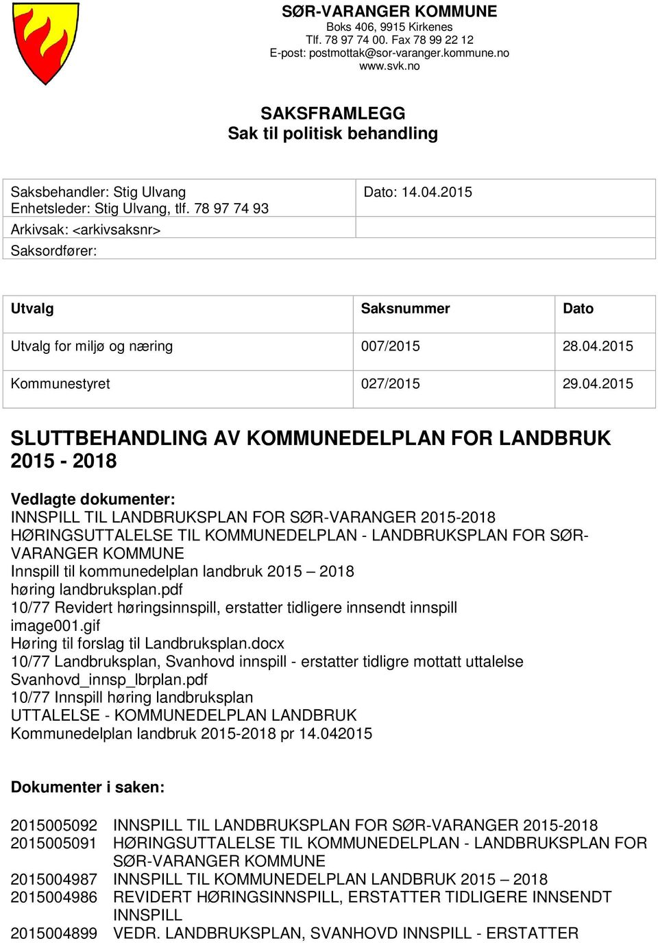 2015 Utvalg Saksnummer Dato Utvalg for miljø og næring 007/2015 28.04.