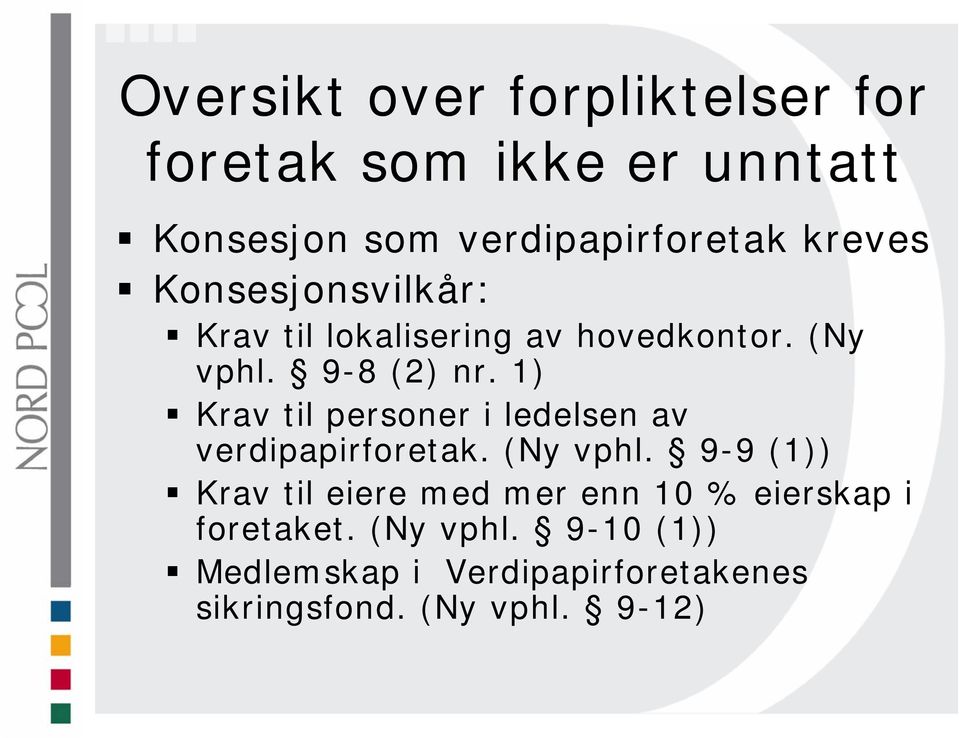 1) Krav til personer i ledelsen av verdipapirforetak. (Ny vphl.