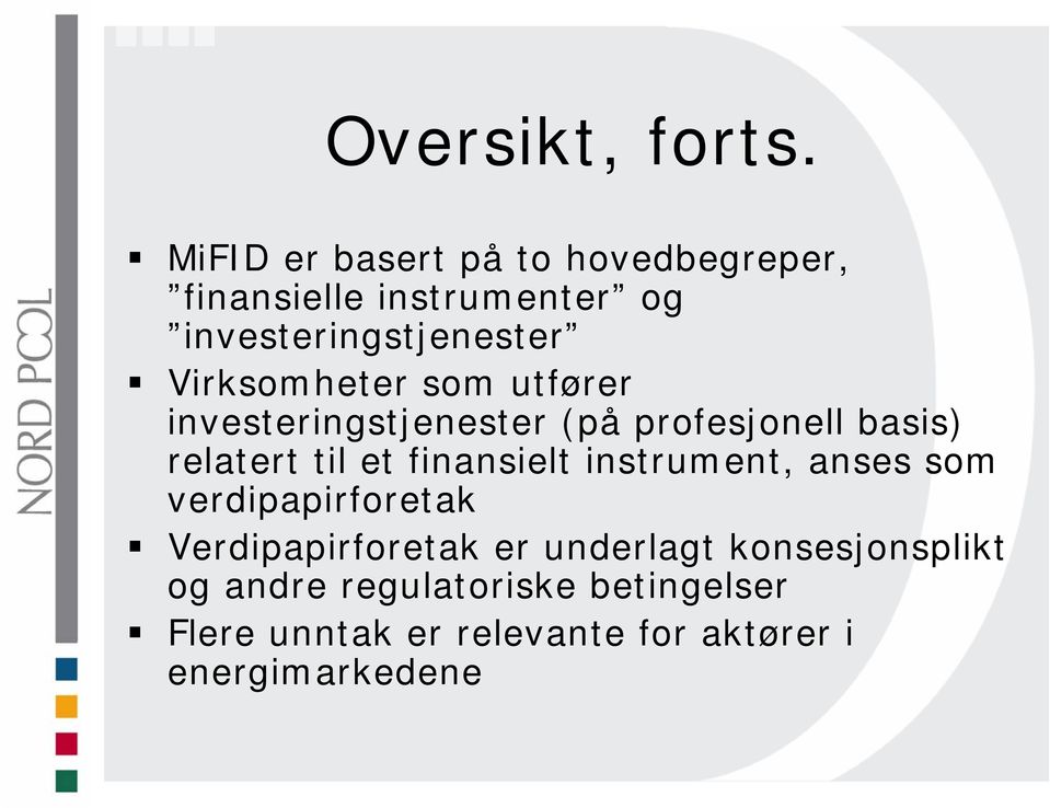 Virksomheter som utfører investeringstjenester (på profesjonell basis) relatert til et