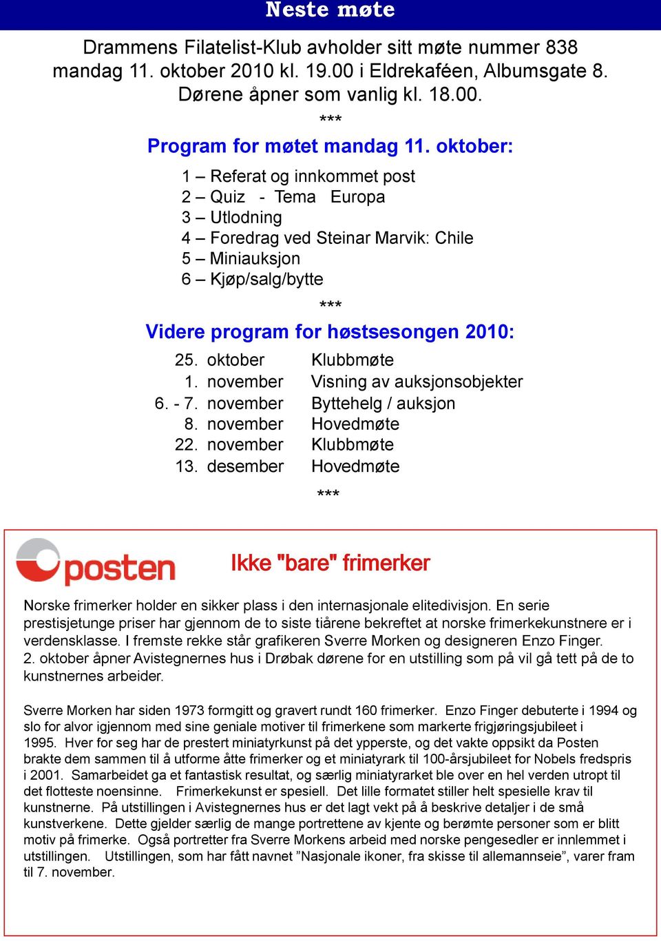 oktober Klubbmøte 1. november Visning av auksjonsobjekter 6. - 7. november Byttehelg / auksjon 8. november Hovedmøte 22. november Klubbmøte 13.