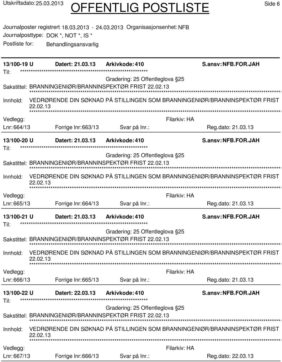 03.13 13/100-21 U Datert: 21.03.13 Arkivkode: 410 25 Offentleglova 25 Lnr: 666/13 Forrige lnr:665/13 Svar på lnr.: Reg.dato: 21.