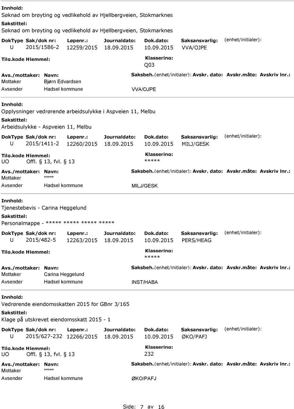 Melbu 2015/1411-2 12260/2015 MLJ/GESK O Mottaker MLJ/GESK Tjenestebevis - Carina Heggelund Personalmappe - 2015/482-5 12263/2015 PERS/HEAG Mottaker