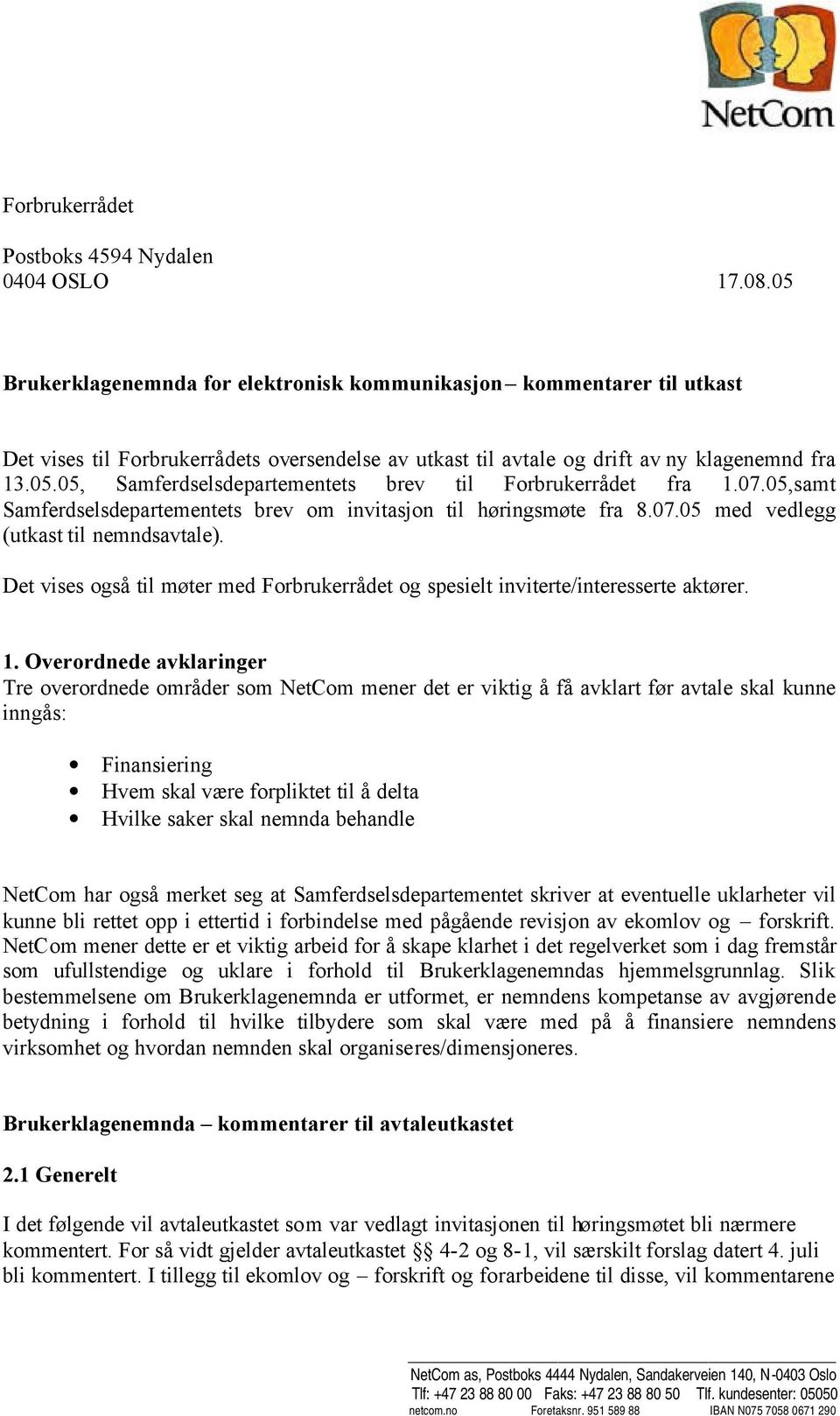 07.05,samt Samferdselsdepartementets brev om invitasjon til høringsmøte fra 8.07.05 med vedlegg (utkast til nemndsavtale).