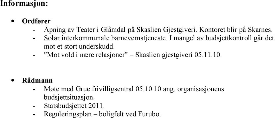 - Mot vold i nære relasjoner Skaslien gjestgiveri 05.11.10. Rådmann - Møte med Grue frivilligsentral 05.