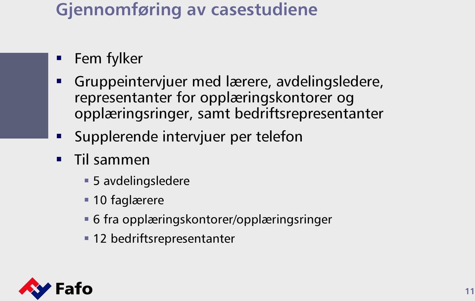 bedriftsrepresentanter Supplerende intervjuer per telefon Til sammen 5