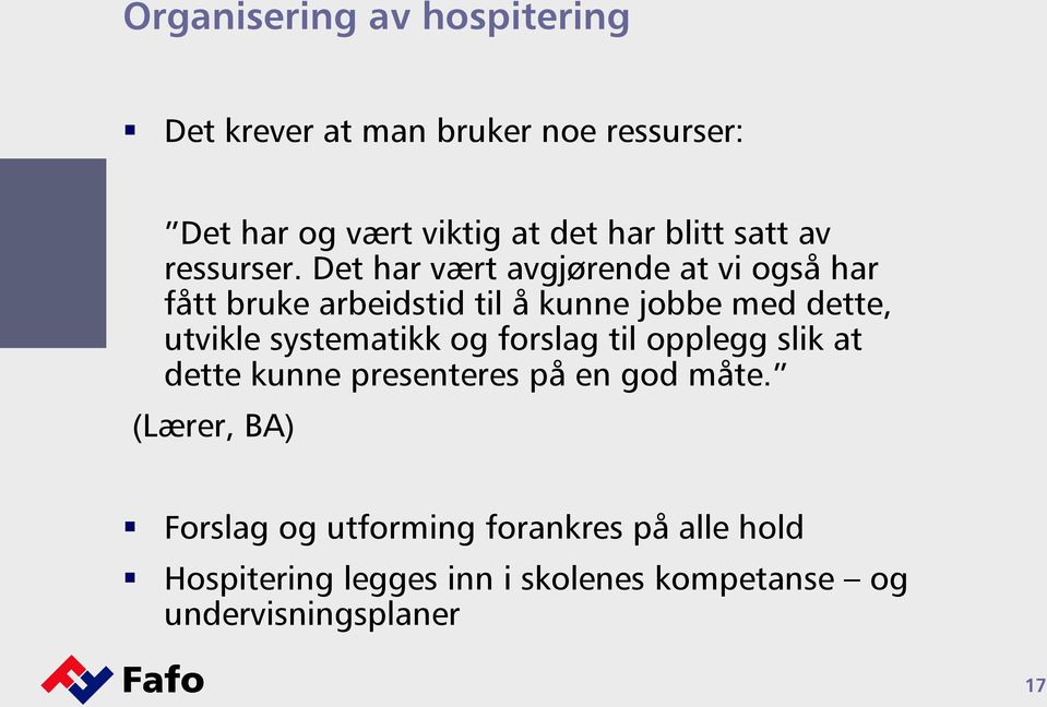 Det har vært avgjørende at vi også har fått bruke arbeidstid til å kunne jobbe med dette, utvikle