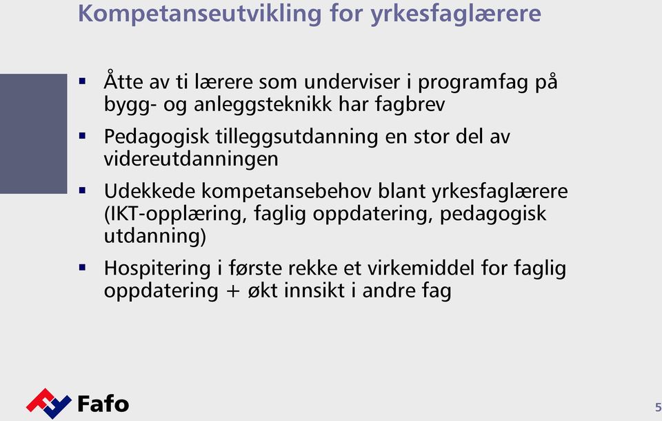 Udekkede kompetansebehov blant yrkesfaglærere (IKT-opplæring, faglig oppdatering, pedagogisk