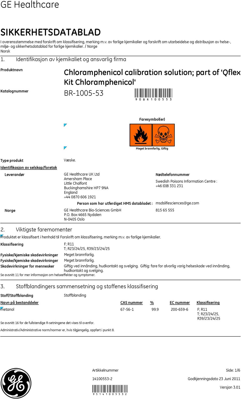 Identifikasjon av kjemikaliet og ansvarlig firma Produktnavn Katalognummer Chloramphenicol calibration solution; part of 'Qflex Kit Chloramphenicol' 90BR100553 Faresymbol(er) Meget brannfarlig,