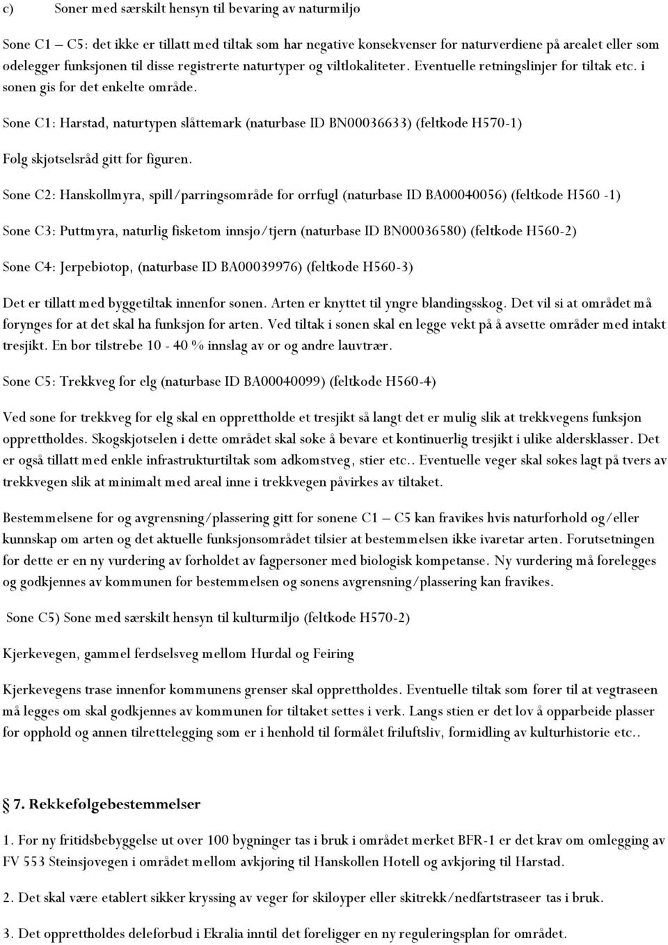 Sone C1: Harstad, naturtypen slåttemark (naturbase ID BN00036633) (feltkode H570-1) Følg skjøtselsråd gitt for figuren.