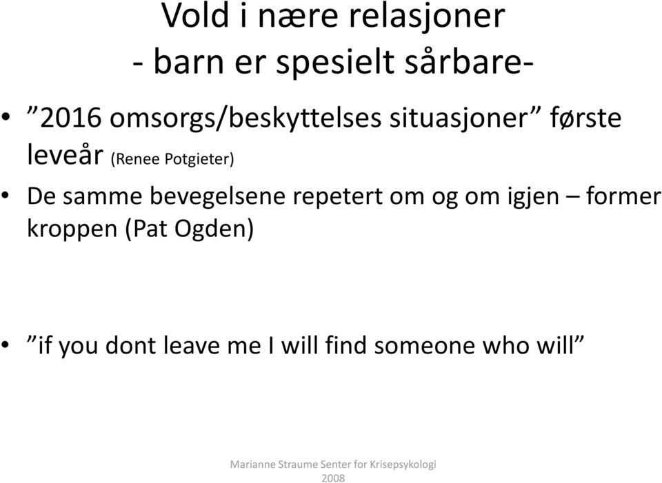 samme bevegelsene repetert om og om igjen former kroppen (Pat Ogden) if