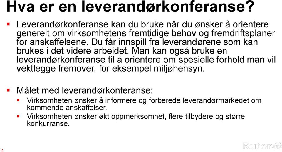 Du får innspill fra leverandørene som kan brukes i det videre arbeidet.