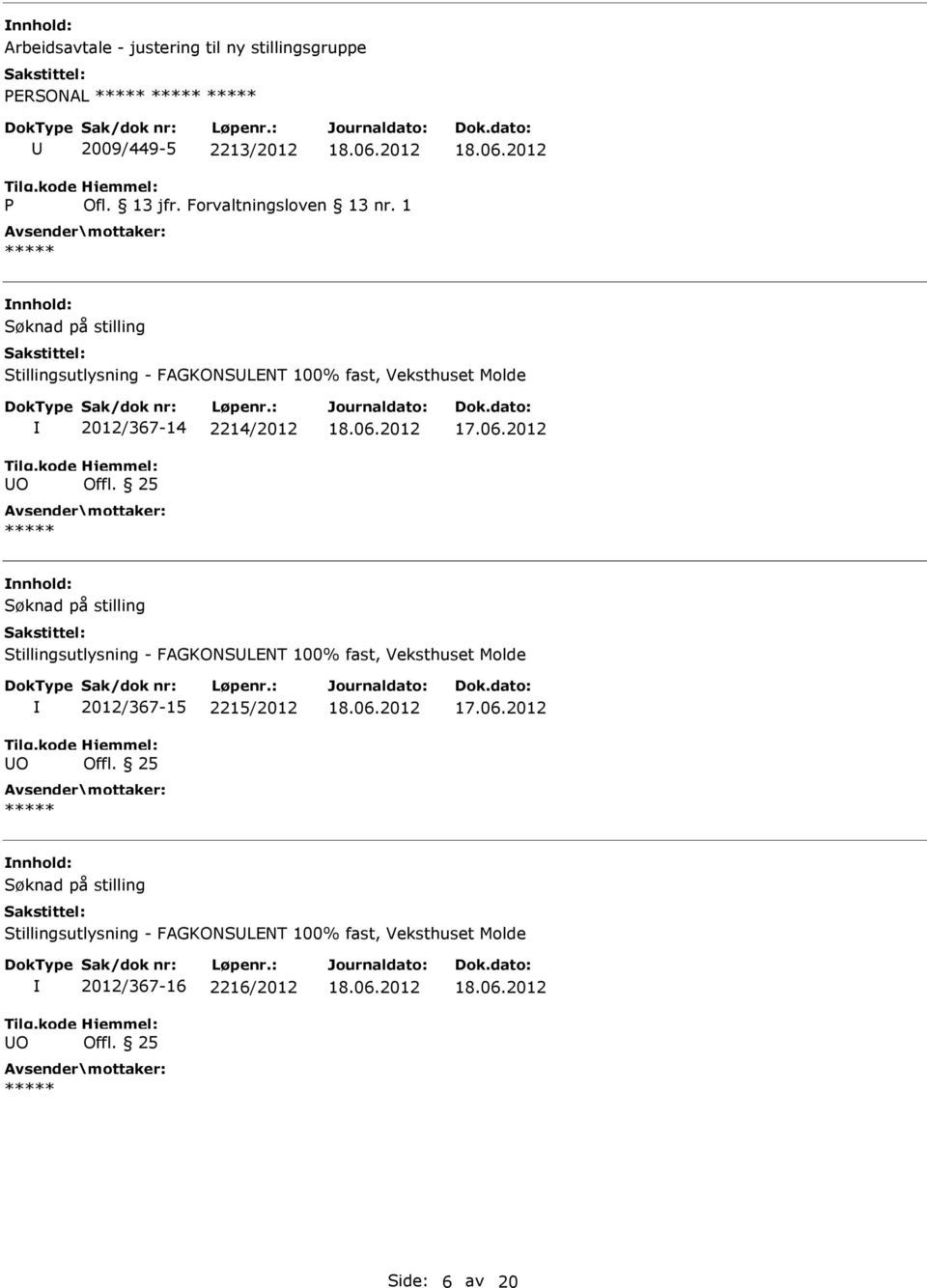 1 Stillingsutlysning - FAGKONSLENT 100% fast, Veksthuset Molde 2012/367-14 2214/2012 17.06.