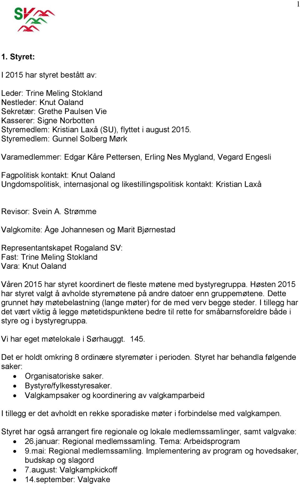 kontakt: Kristian Laxå Revisor: Svein A.