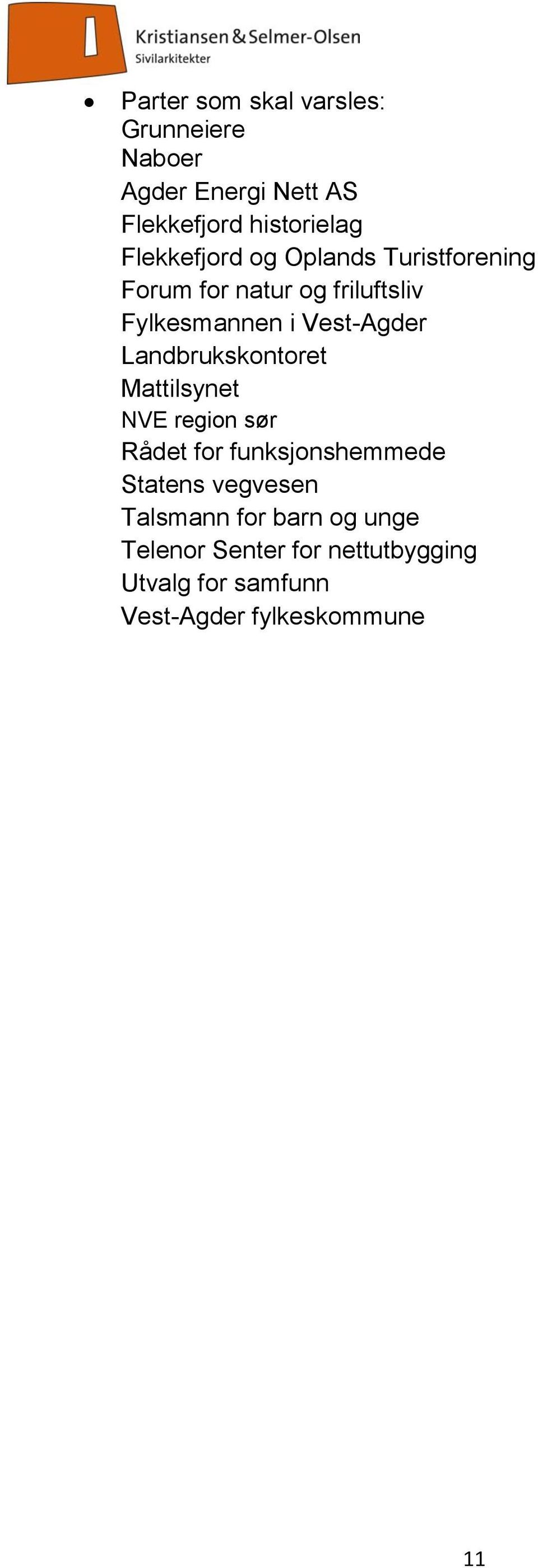 Landbrukskontoret Mattilsynet NVE region sør Rådet for funksjonshemmede Statens vegvesen
