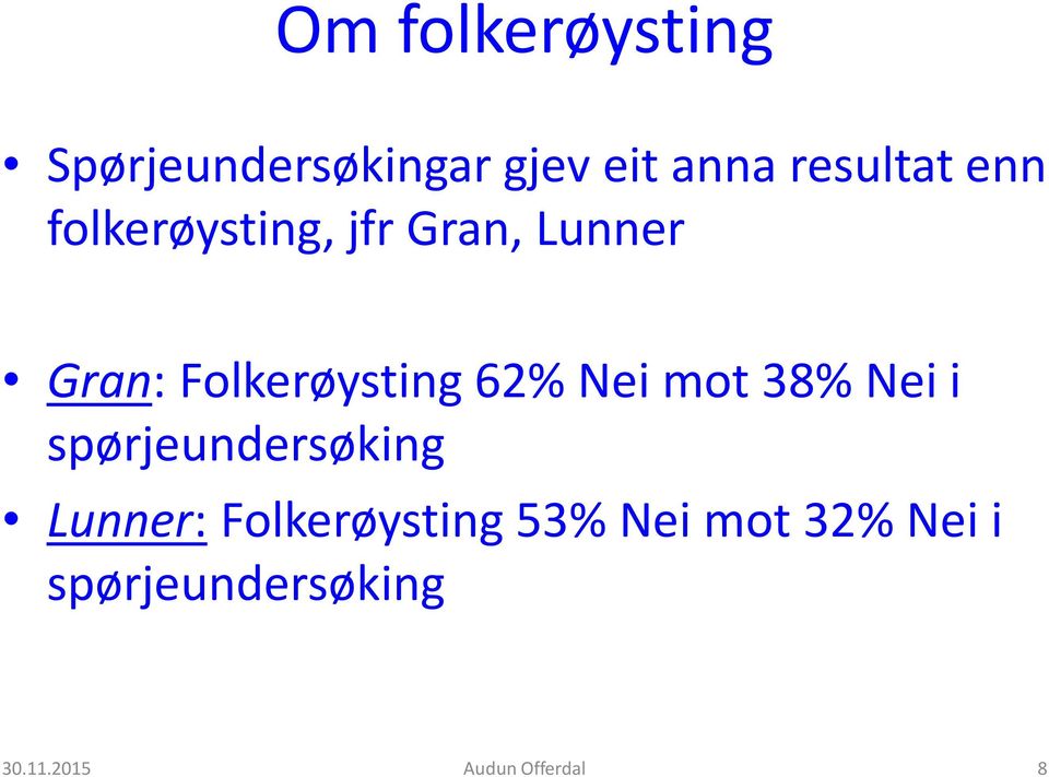 Nei mot 38% Nei i spørjeundersøking Lunner: Folkerøysting 53%