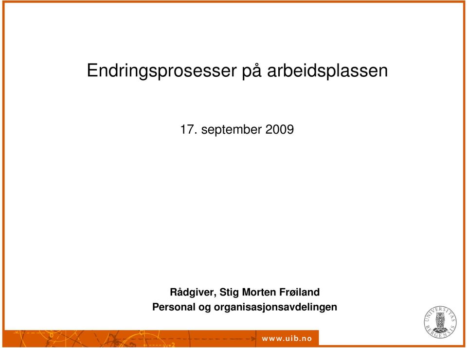 september 2009 Rådgiver, Stig