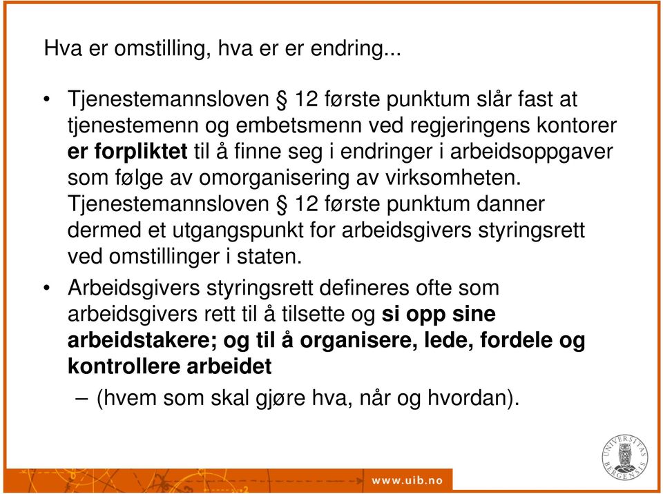 endringer i arbeidsoppgaver som følge av omorganisering av virksomheten.