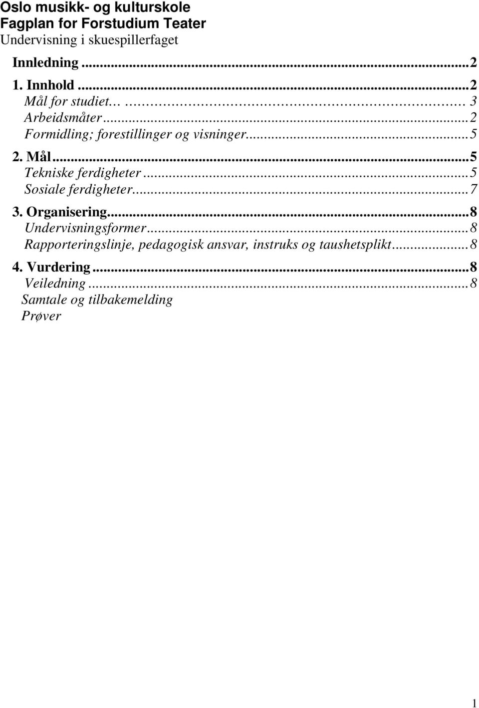 .. 5 Sosiale ferdigheter... 7 3. Organisering... 8 Undervisningsformer.