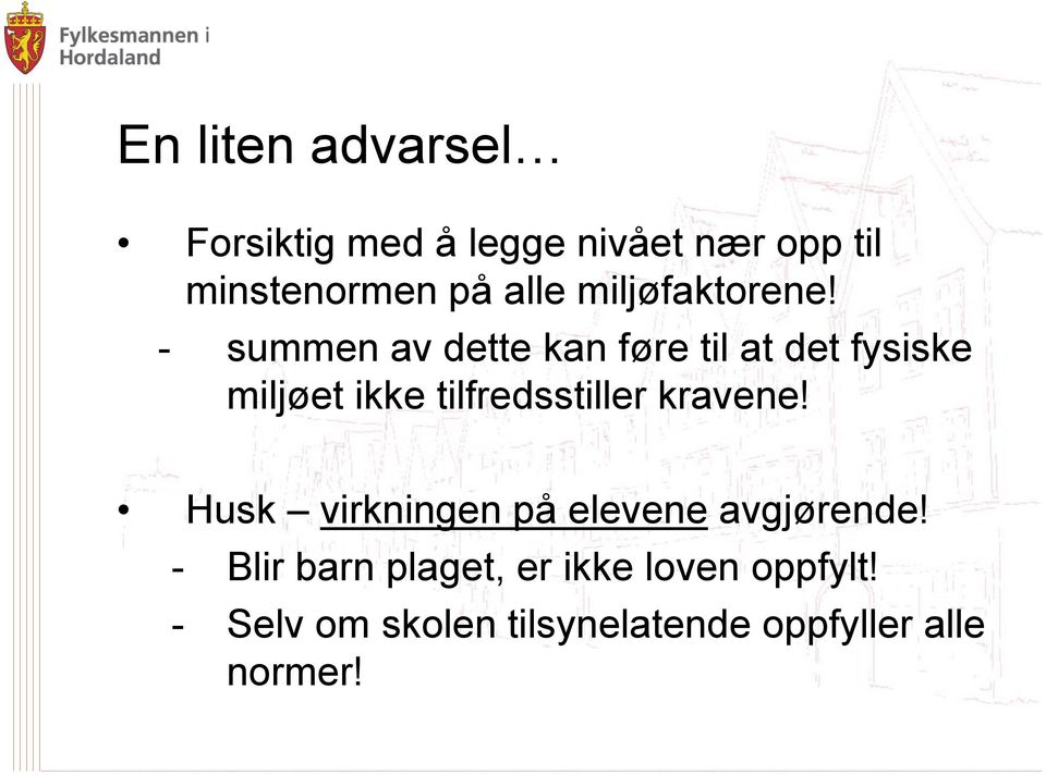 - summen av dette kan føre til at det fysiske miljøet ikke tilfredsstiller