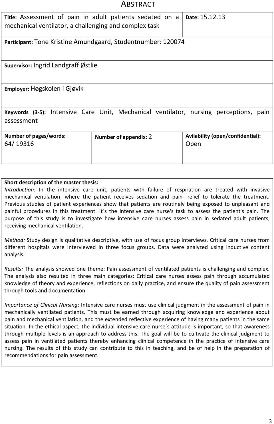 perceptions, pain assessment Number of pages/words: 64/ 19316 Number of appendix: 2 Avilability (open/confidential): Open Short description of the master thesis: Introduction: In the intensive care