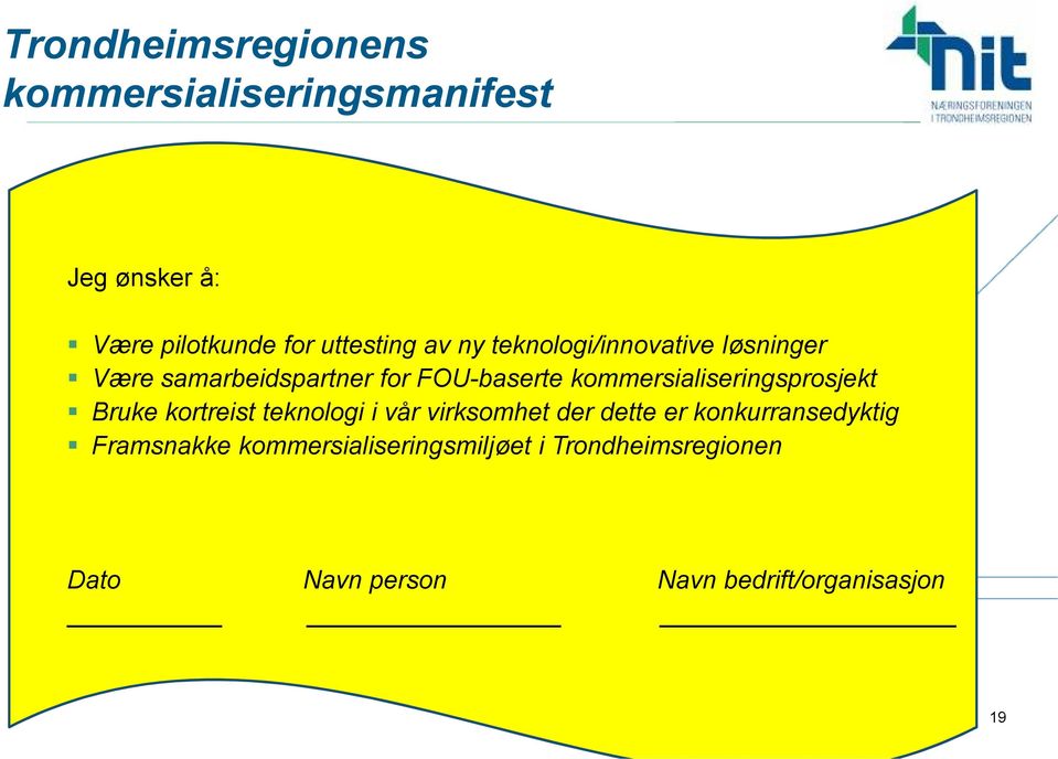 kommersialiseringsprosjekt Bruke kortreist teknologi i vår virksomhet der dette er