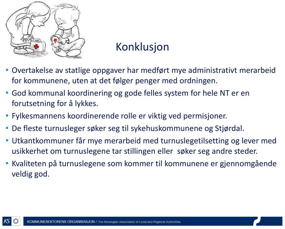 Fylkesmannens koordinerende rolle er viktig ved permisjoner. De fleste turnusleger søker seg til sykehuskommunene og Stjørdal.