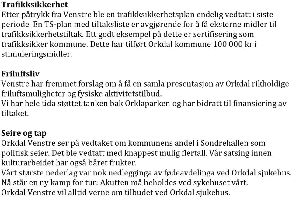 Friluftsliv Venstre har fremmet forslag om å få en samla presentasjon av Orkdal rikholdige friluftsmuligheter og fysiske aktivitetstilbud.