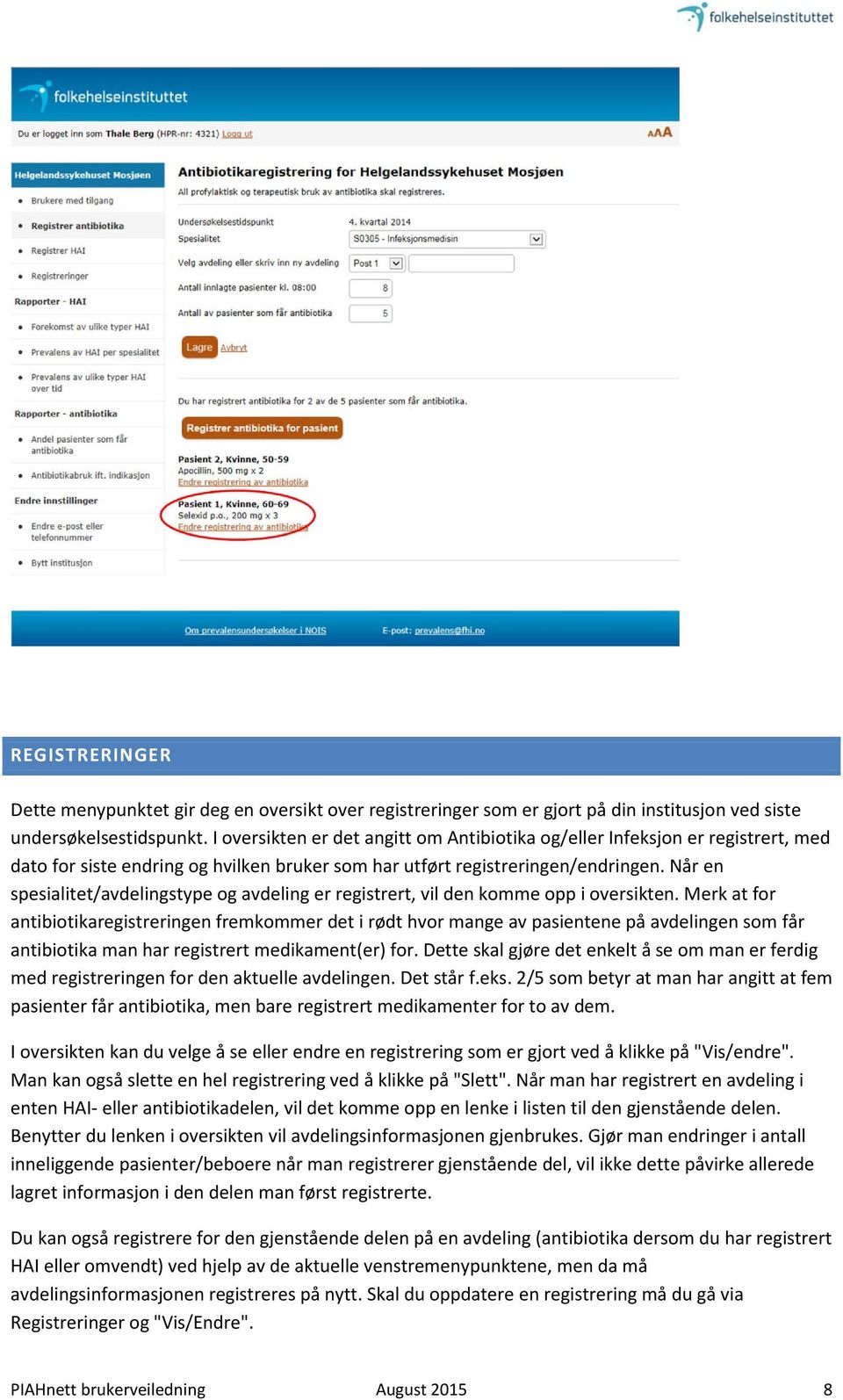 Når en spesialitet/avdelingstype og avdeling er registrert, vil den komme opp i oversikten.