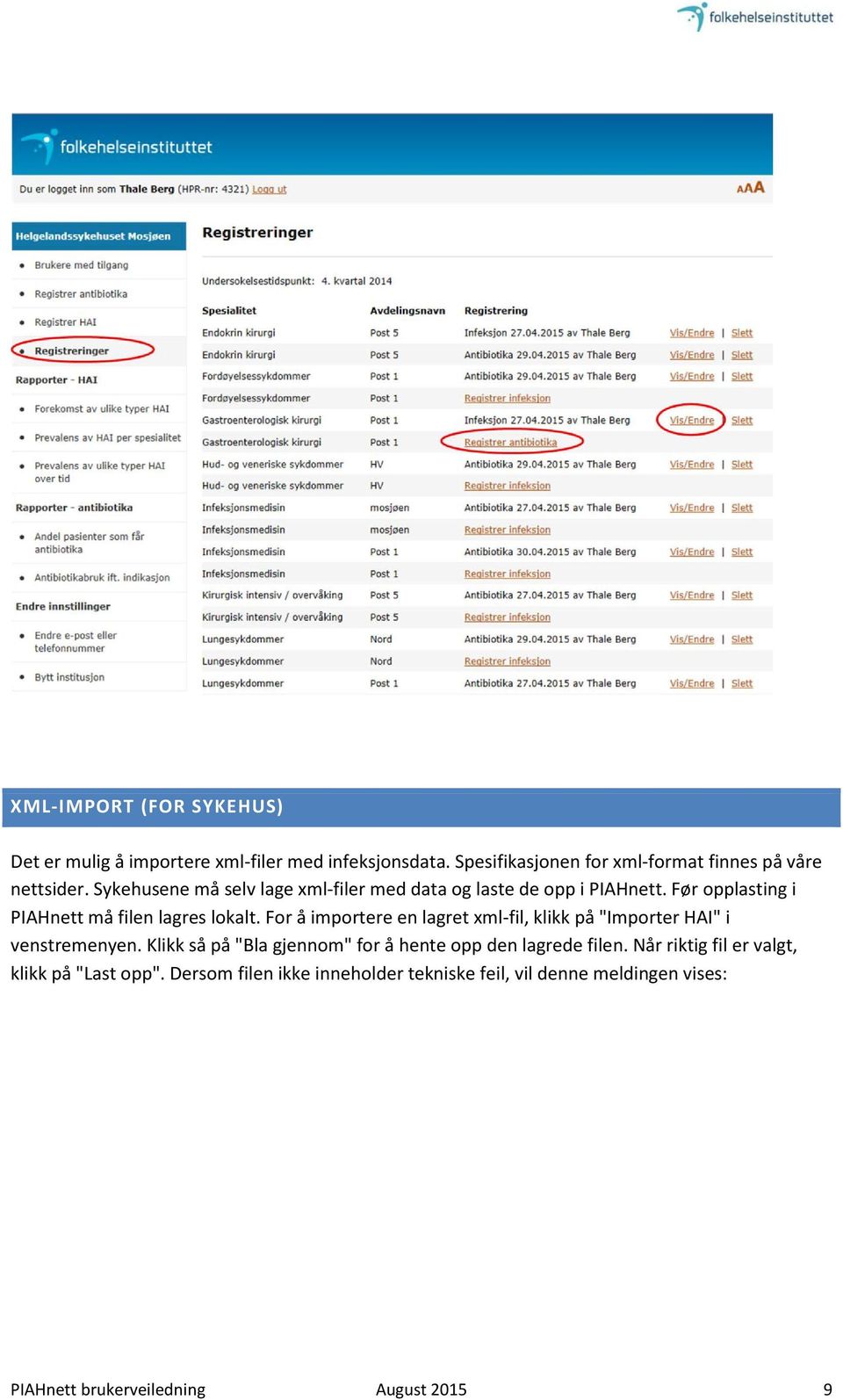 For å importere en lagret xml-fil, klikk på "Importer HAI" i venstremenyen. Klikk så på "Bla gjennom" for å hente opp den lagrede filen.