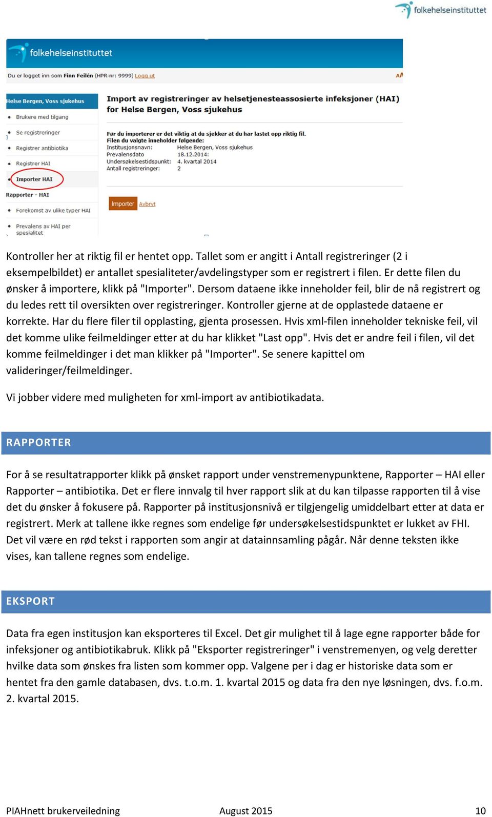 Kontroller gjerne at de opplastede dataene er korrekte. Har du flere filer til opplasting, gjenta prosessen.