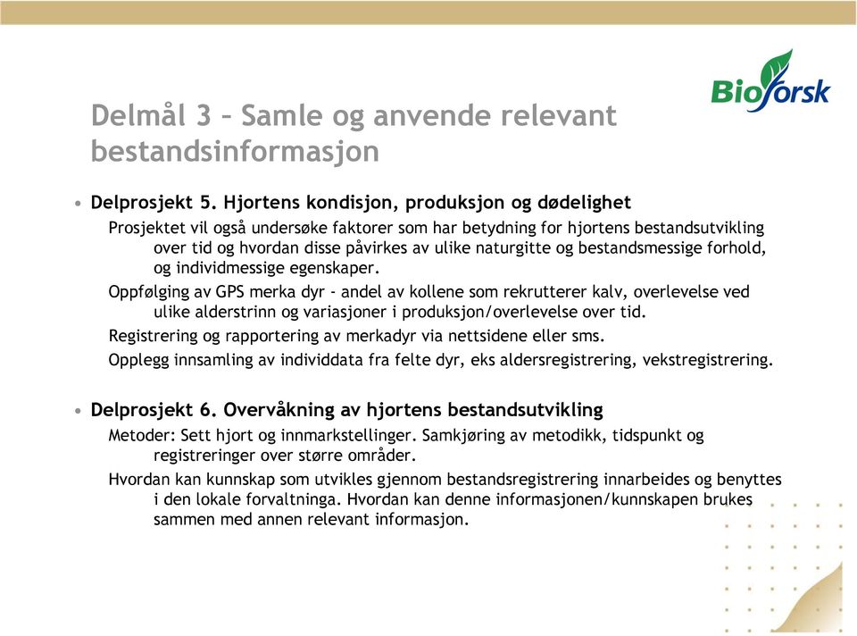 bestandsmessige forhold, og individmessige egenskaper.