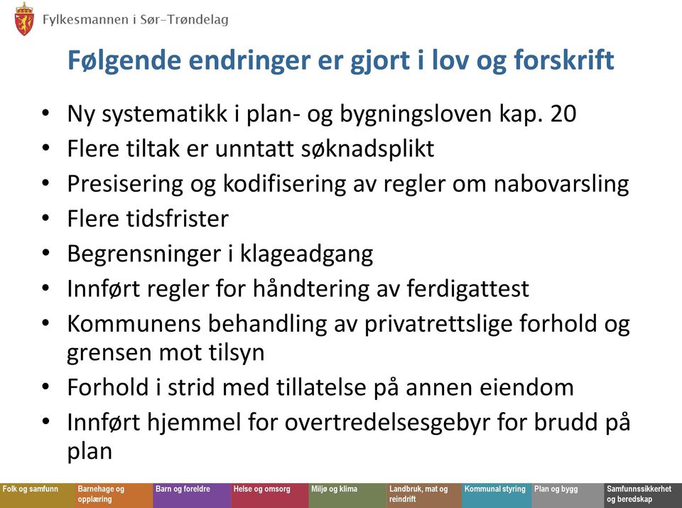 Begrensninger i klageadgang Innført regler for håndtering av ferdigattest Kommunens behandling av