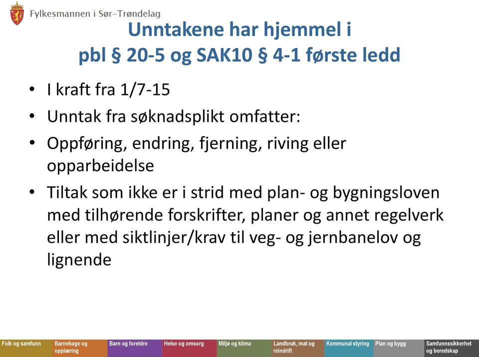 Tiltak som ikke er i strid med plan- og bygningsloven med tilhørende forskrifter,