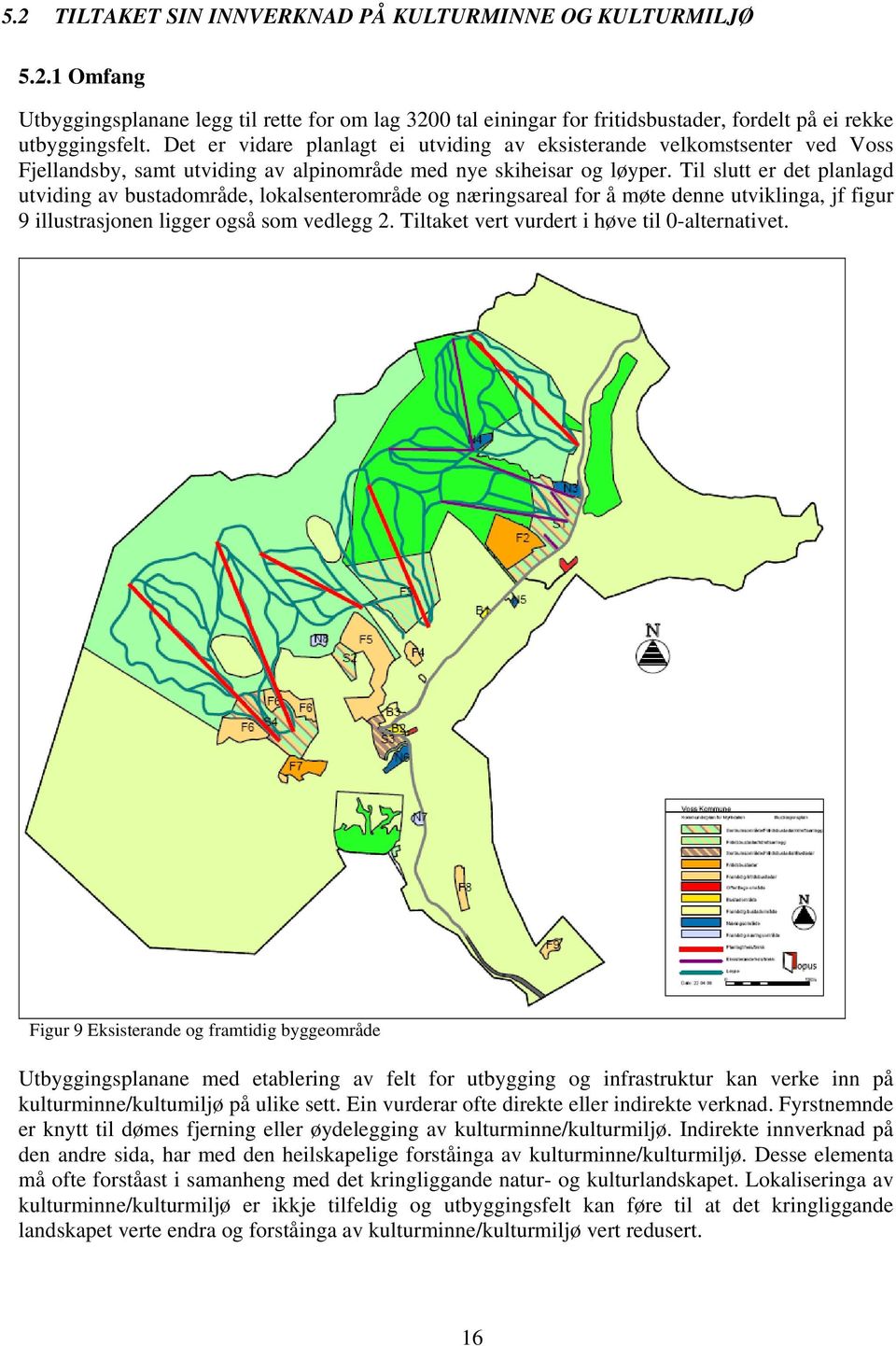 Til slutt er det planlagd utviding av bustadområde, lokalsenterområde og næringsareal for å møte denne utviklinga, jf figur 9 illustrasjonen ligger også som vedlegg 2.