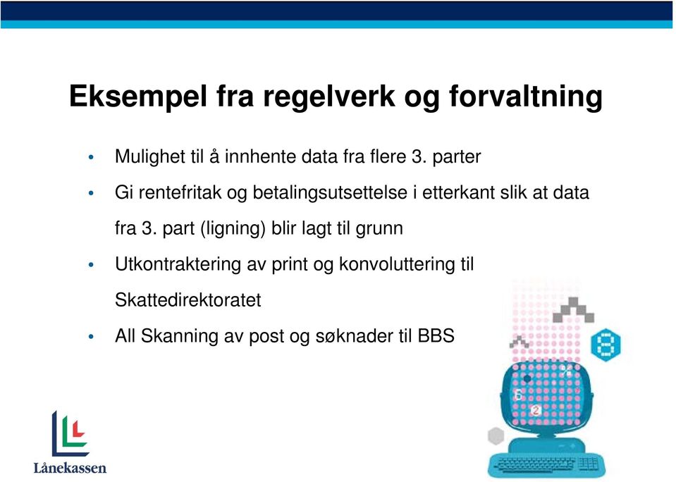 parter Gi rentefritak og betalingsutsettelse i etterkant slik at data fra